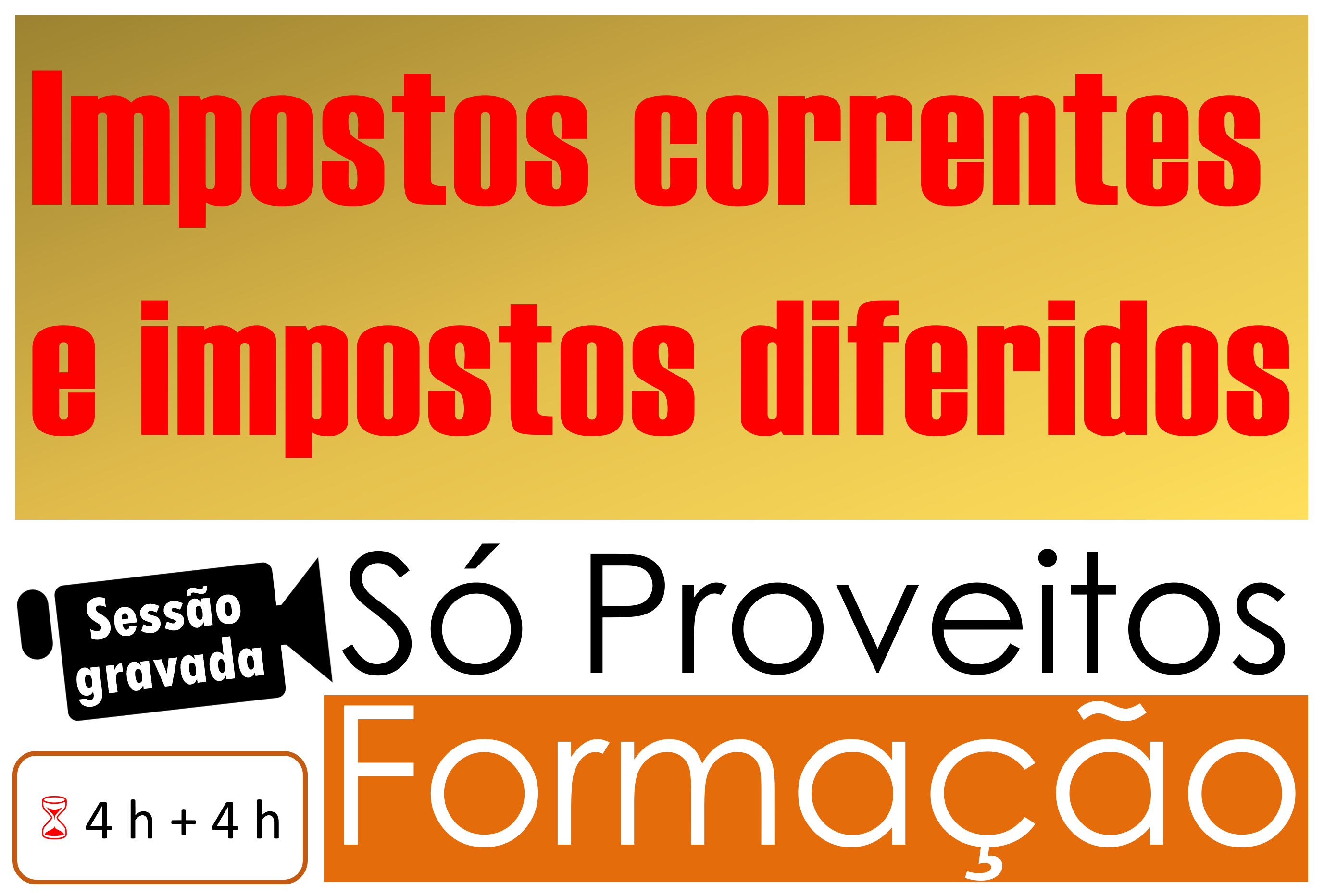 IMPOSTOS CORRENTES E IMPOSTOS DIFERIDOS – Sessões gravadas 