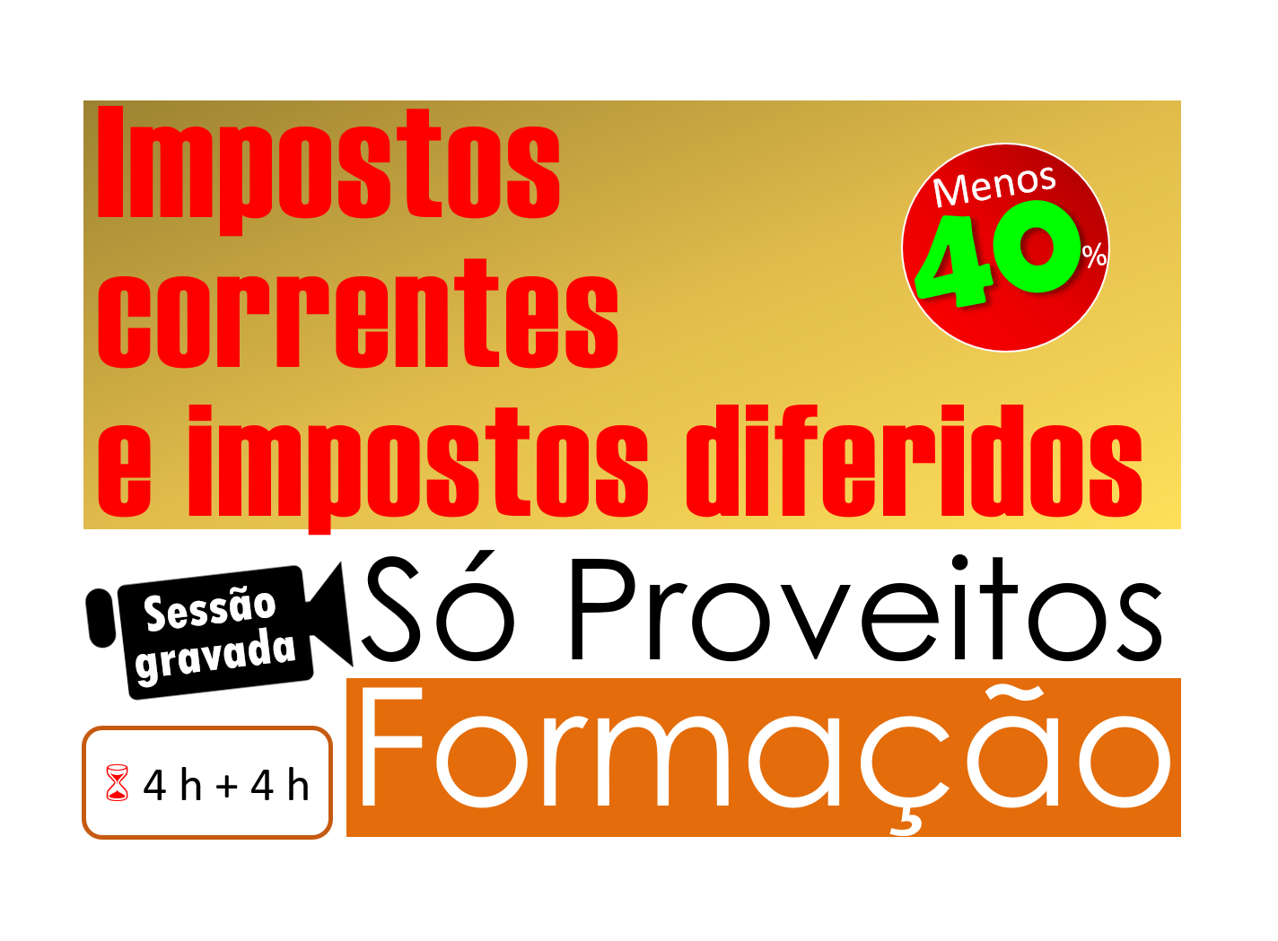 IMPOSTOS CORRENTES E IMPOSTOS DIFERIDOS – Sessões gravadas 